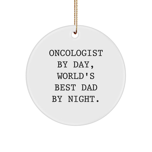 Unique Christmas Unique Gifts for Oncologist By Day, Funny Circle Ornament, Gifts from Dad, Perfect for Men, Friends, and Family - Image 1