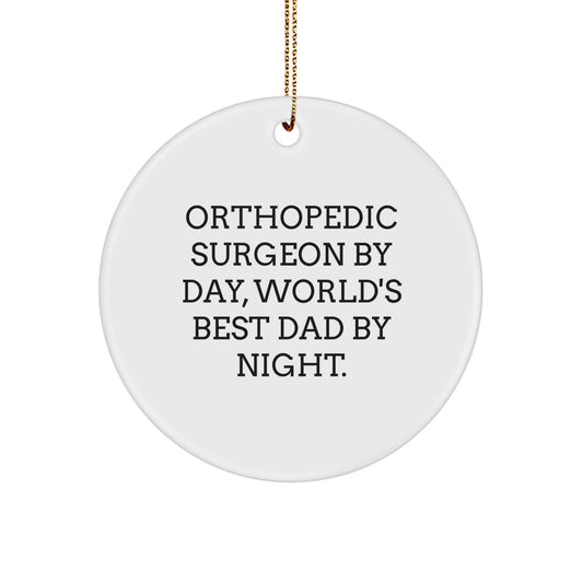 Orthopedic Surgeon Gifts - Funny Circle Ornament for Men, 'Orthopedic Surgeon By Day, World's Best Dad By Night.' - Christmas Unique Gifts from Dad to Son - Image 1