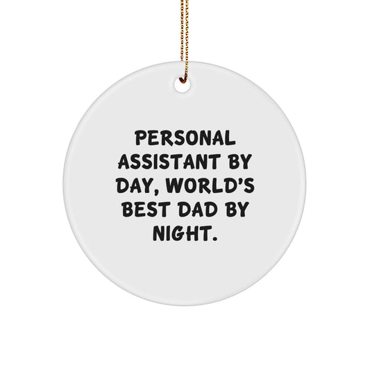 Personal Assistant Gifts from Dad - Funny Circle Ornament for Men, Women, Family - Unique Christmas Unique Gifts, Personal Assistant By Day, World's Best Dad By Night. - Image 1