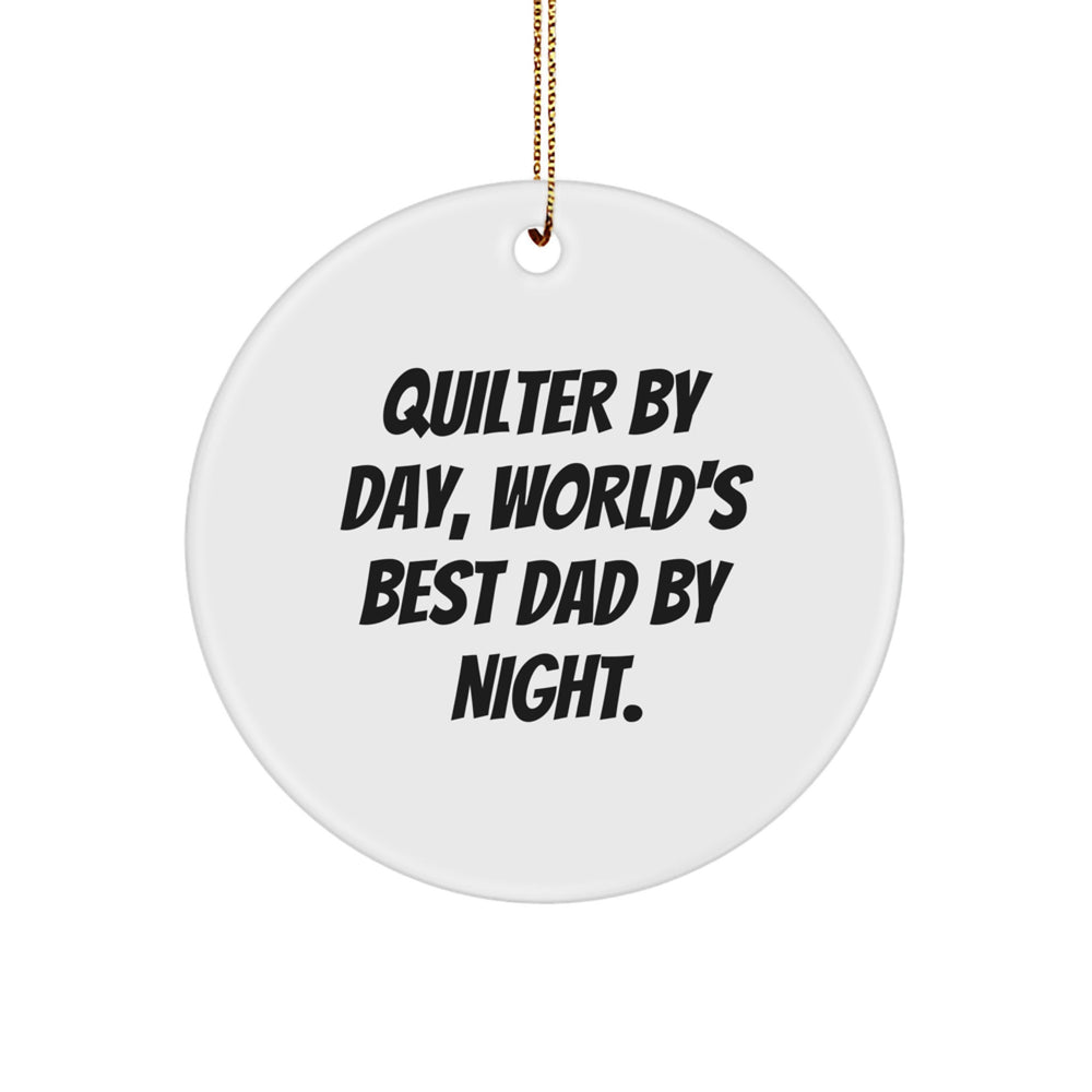 Quilter Gifts from Men, Circle Ornament Quilter By Day, World's Best Dad By Night., Funny Christmas Unique Gifts for Quilter - Image 1