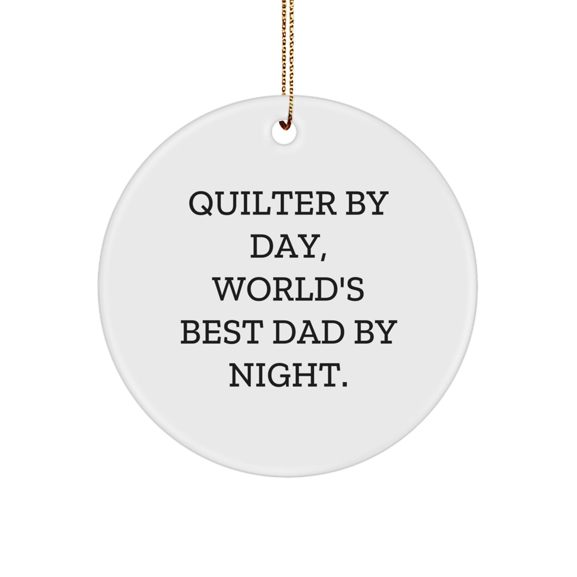 Quilter's Delight, Circle Ornament Gifts from Men to Quilter By Day, World's Best Dad By Night for Christmas - Image 1