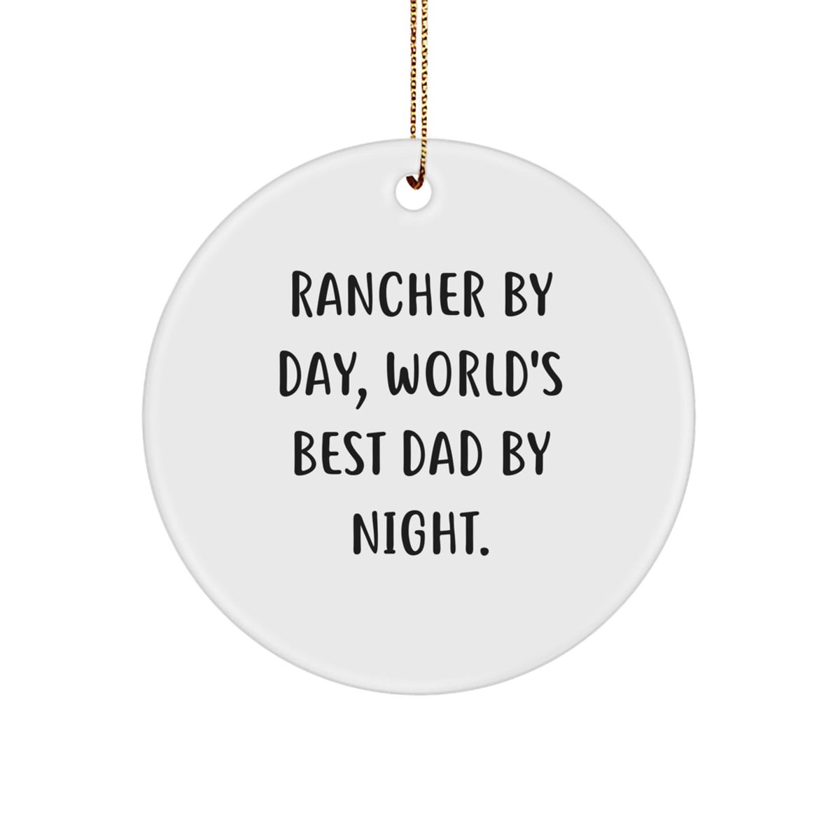 Rancher Gifts from Friends, Circle Ornament for Rancher By Day, World's Best Dad By Night., Funny Rancher Christmas Unique Gifts - Image 1