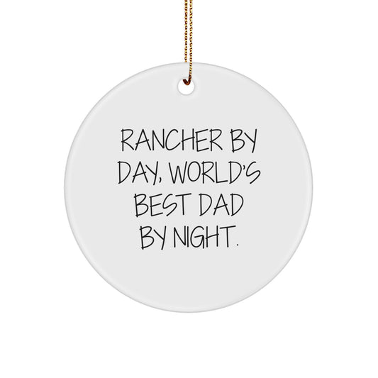 Rancher Gifts from Men, Funny Circle Ornament for Rancher By Day, World's Best Dad By Night. - Image 1
