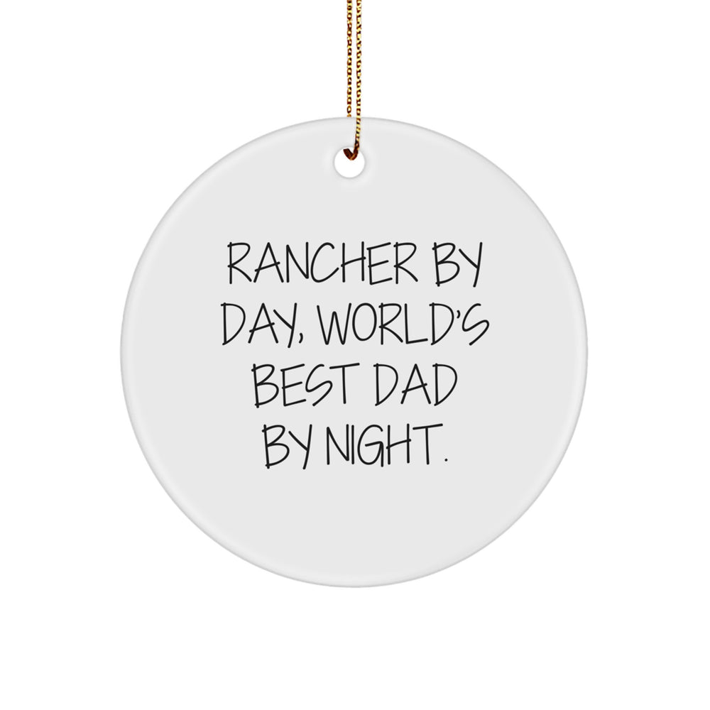 Rancher Gifts from Men, Funny Circle Ornament for Rancher By Day, World's Best Dad By Night. - Image 1