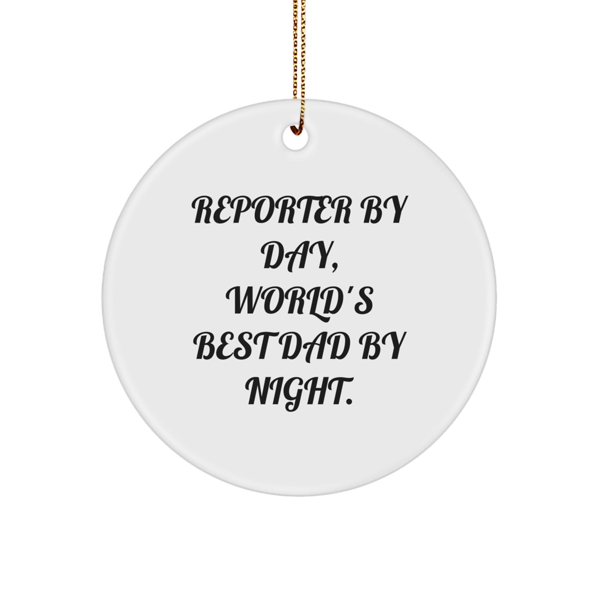 Reporter Gifts for Christmas - Funny Quote Circle Ornament Gifts from Dad for Reporter - Image 1