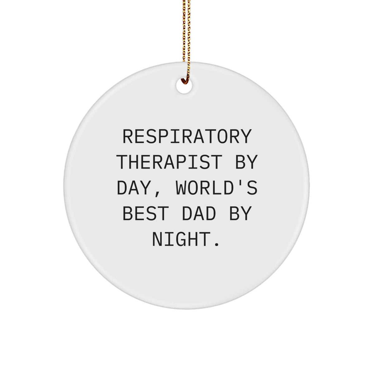 Funny Respiratory Therapist Gifts by Day, World's Best Dad Circle Ornament By Night - Christmas Unique Gifts from Men to Respiratory Therapist - Image 1