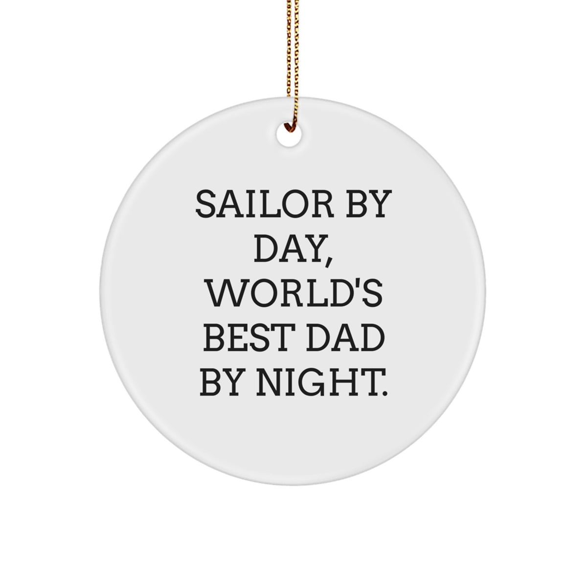 Sailor Gifts for Christmas - 'Sailor By Day, World's Best Dad By Night.' Circle Ornament, Gifts from Dad to Sailor - Image 1