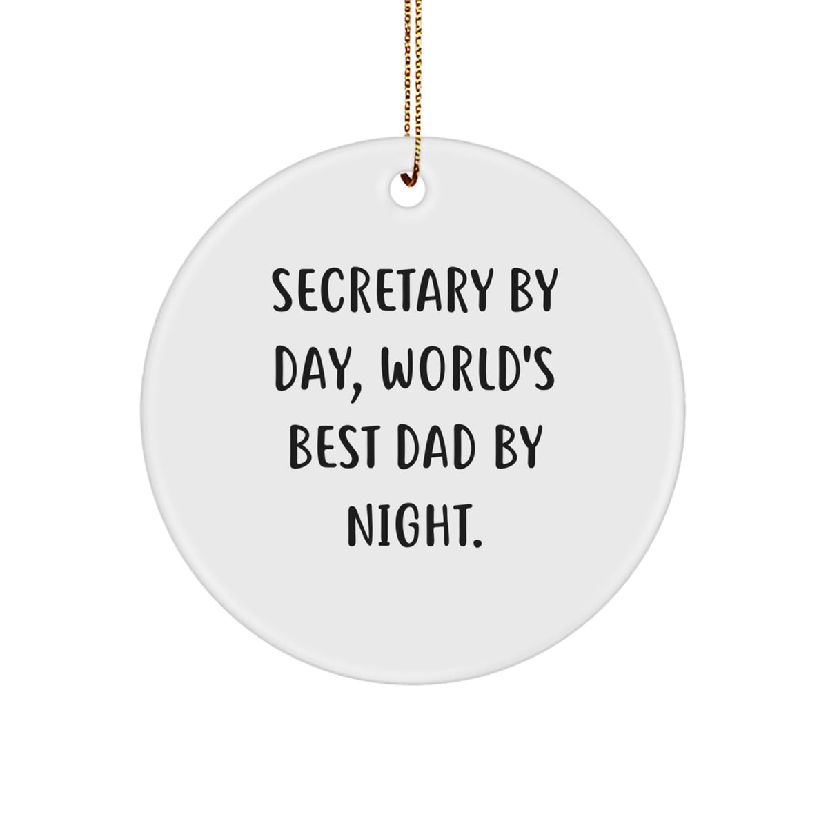 Funny Secretary Gifts, Secretary By Day, World's Best Dad By Night. Circle Ornament, Christmas Memorable Presents for Men, Unique Gifts from Family, Secretary's Office Decor - Image 1
