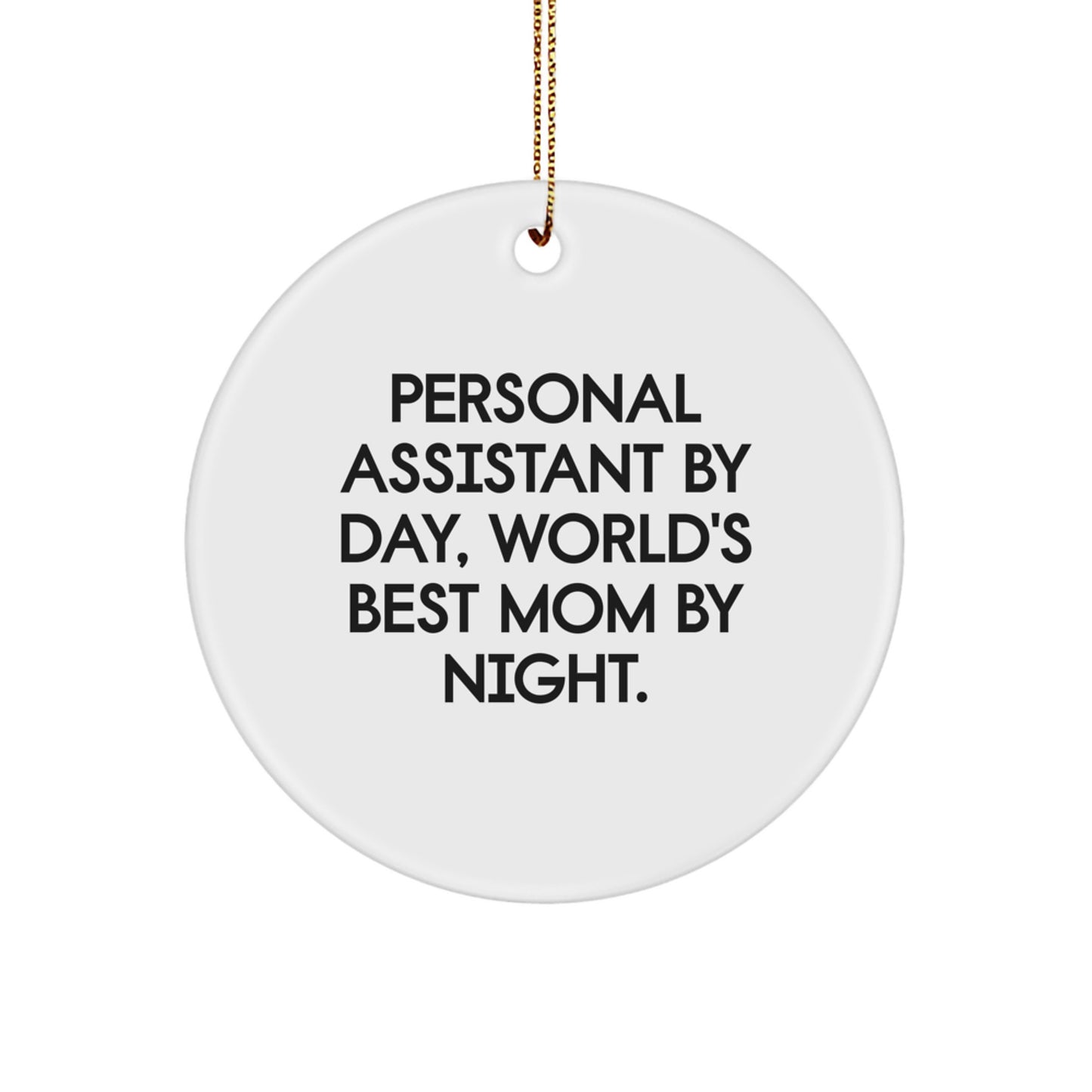 Funny Personal Assistant Gifts from Family for Christmas Unique Circle Ornaments, Personal Assistant By Day, World's Best Mom By Night. - Image 1