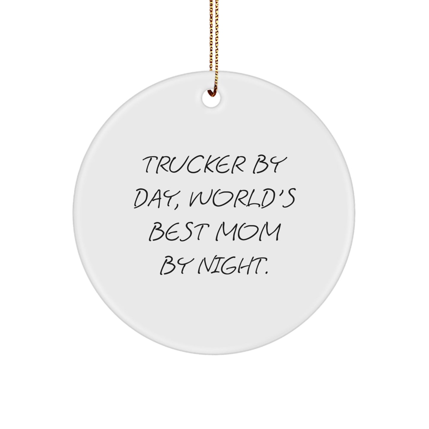 Funny Trucker Gifts for Christmas - Trucker by Day, World's Best Mom By Night. Circle Ornament - Image 1