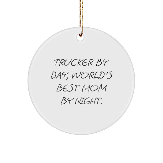 Funny Trucker Gifts for Christmas - Trucker by Day, World's Best Mom By Night. Circle Ornament - Image 1