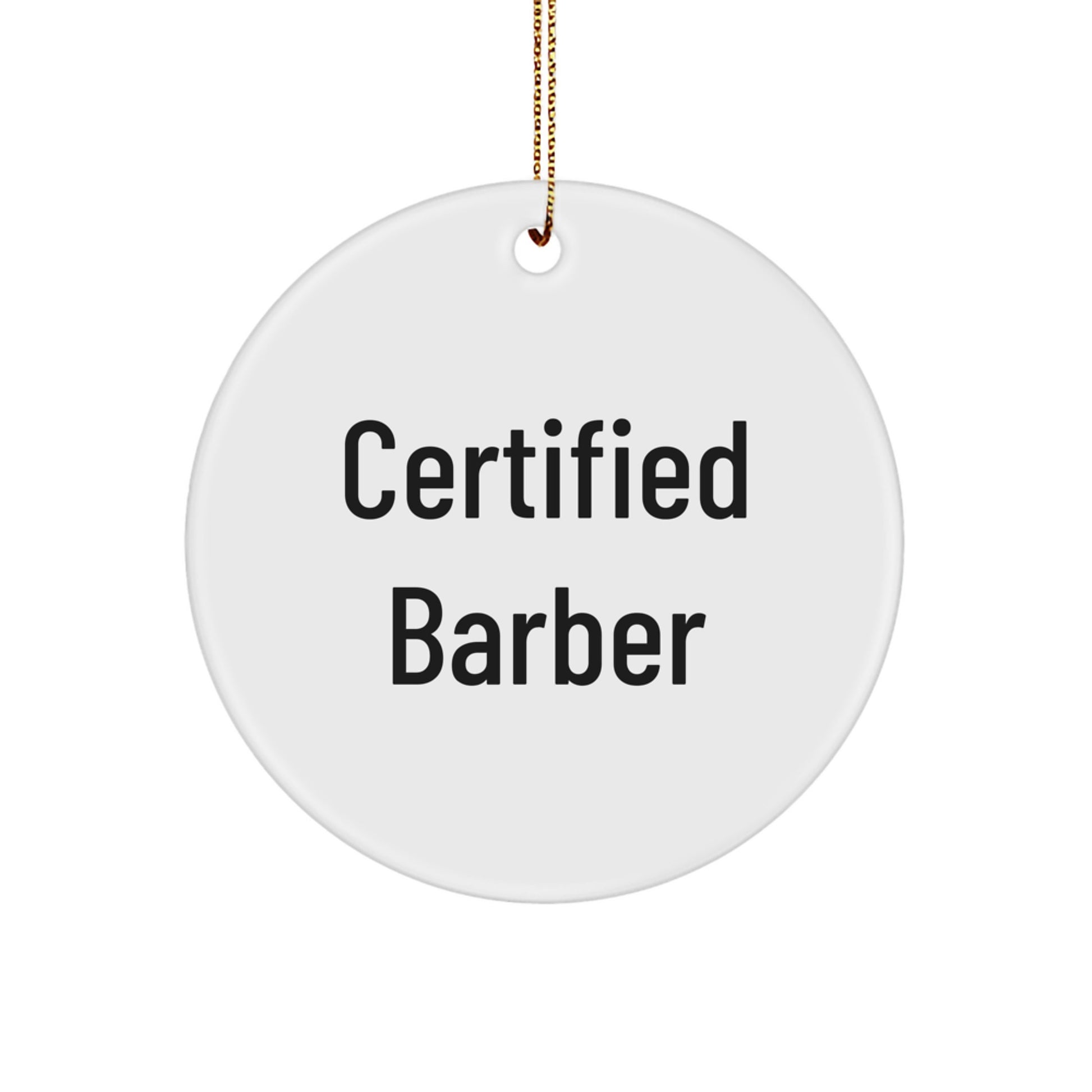 Funny Barber Gifts from Family, 'I'm a Certified Barber' Circle Ornament for Barber Men, Unique Christmas Decorations - Image 1