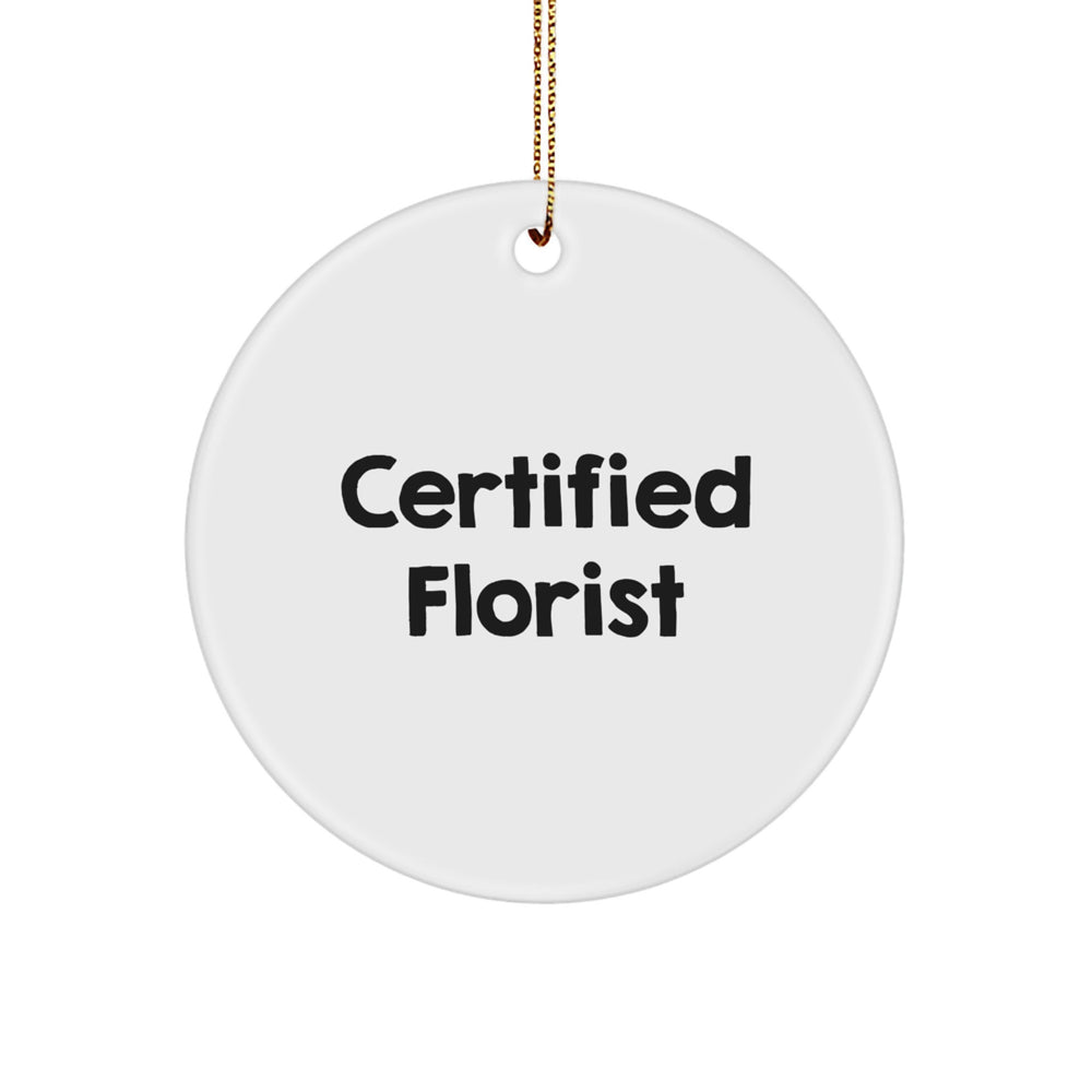 Funny Quotes Florist Gifts, 'Certified Florist' Circle Ornament, White, 2.75 inch, Christmas Unique Gifts from Friends, Family or Coworkers for Florist, Women, Men - Image 1