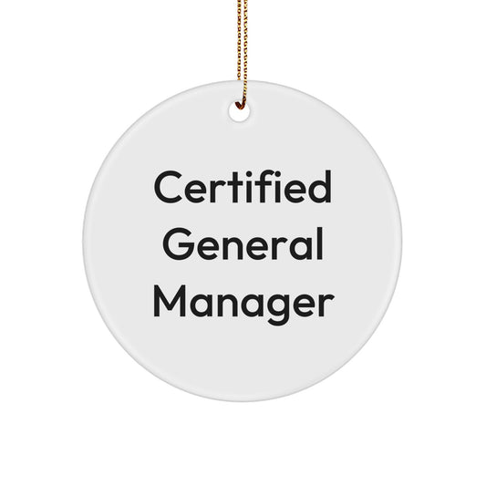 Certified General Manager Funny Quote Circle Ornament Gifts from Friends, Perfect for Christmas - Image 1