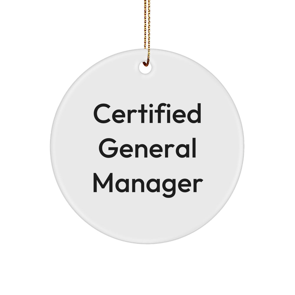 Certified General Manager Funny Quote Circle Ornament Gifts from Friends, Perfect for Christmas - Image 1