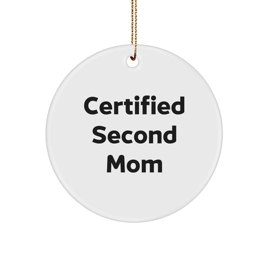 Funny Second Mom Gifts from Family for Christmas Unique Circle Ornaments - Certified Second Mom Quote - Image 1