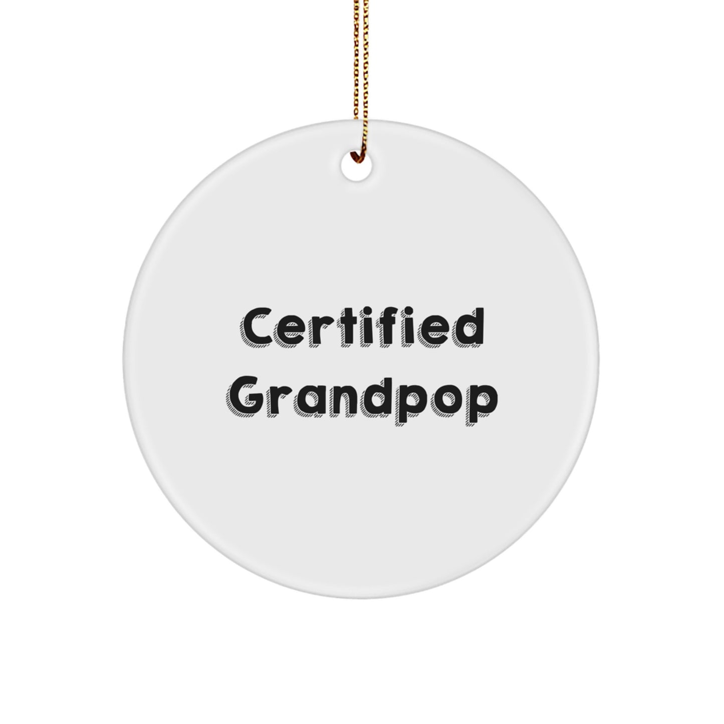 Funny Grandpop Gifts from Friends, Certified Grandpop Quote Circle Ornament for Grandpop, Unique Christmas Unique Gifts for Men - Image 1