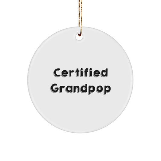 Funny Grandpop Gifts from Friends, Certified Grandpop Quote Circle Ornament for Grandpop, Unique Christmas Unique Gifts for Men - Image 1