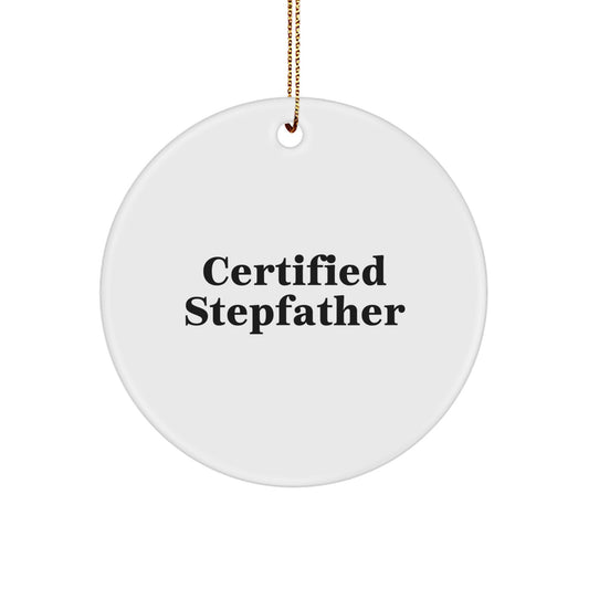 Funny Stepfather Gifts from Men for Christmas Unique Circle Ornaments, Certified Stepfather Quote Circle Ornament, White Circle Shaped Gift - Image 1