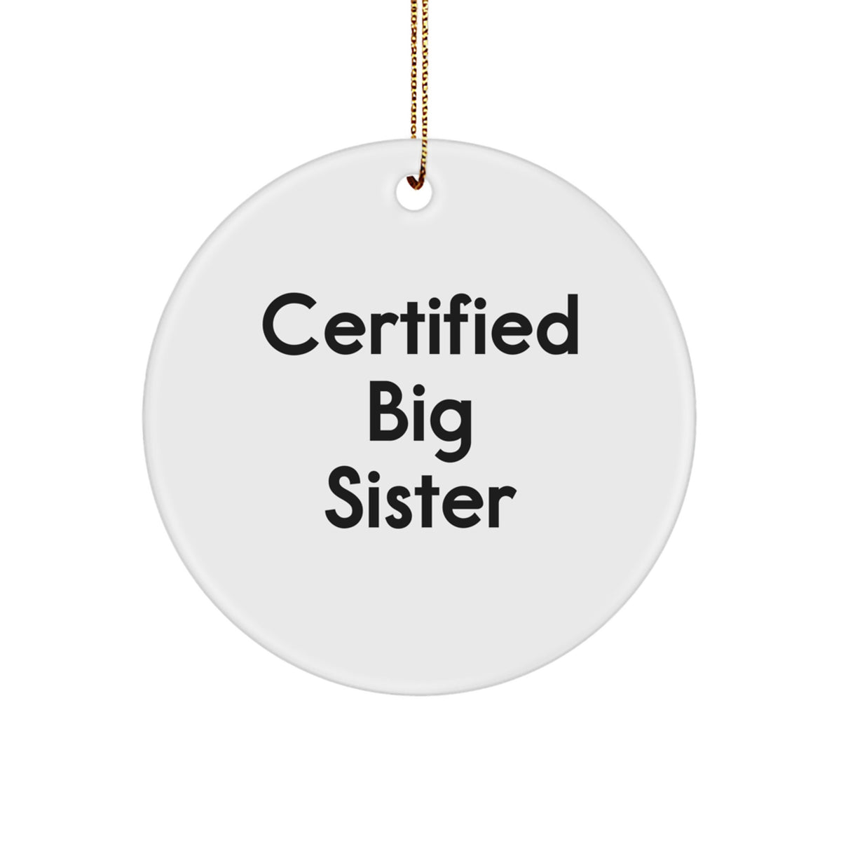 Funny Big Sister Gifts from Mom, Circle Ornament for Sister's Big Day, Certified Big Sister Quote - Image 1