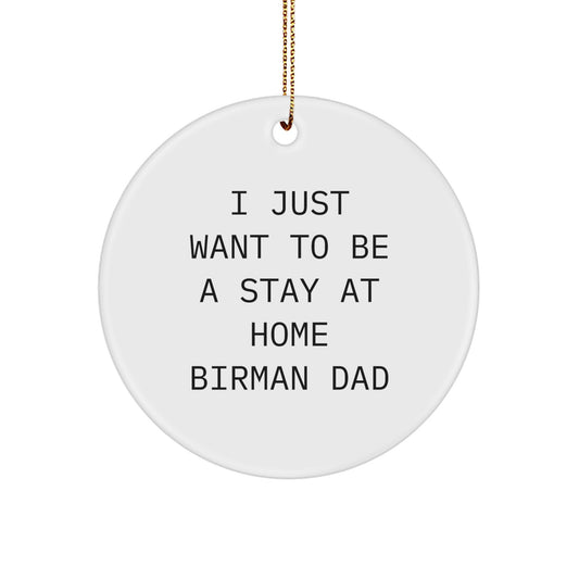 Funny Birman Cat Gifts from Men Friends for Birmans - Christmas Unique Ornaments, I Just Want To Be A Stay At Home Birman Dad Circle Ornament - Image 1