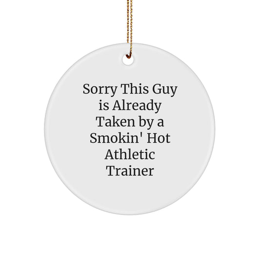 Funny Gifts from Friends to Athletic Trainer Women Circle Ornament for Christmas Unique Decorations, Sorry This Guy Is Already Taken By A Smokin' Hot Athletic Trainer - Image 1