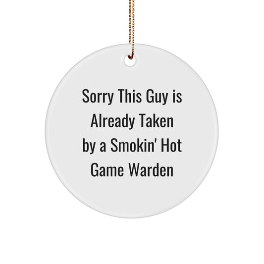 Game Warden Gifts, Sorry This Guy Is Already Taken, Christmas Circle Ornament, Warden Decor, Funny Quote Gifts from Friends - Image 1