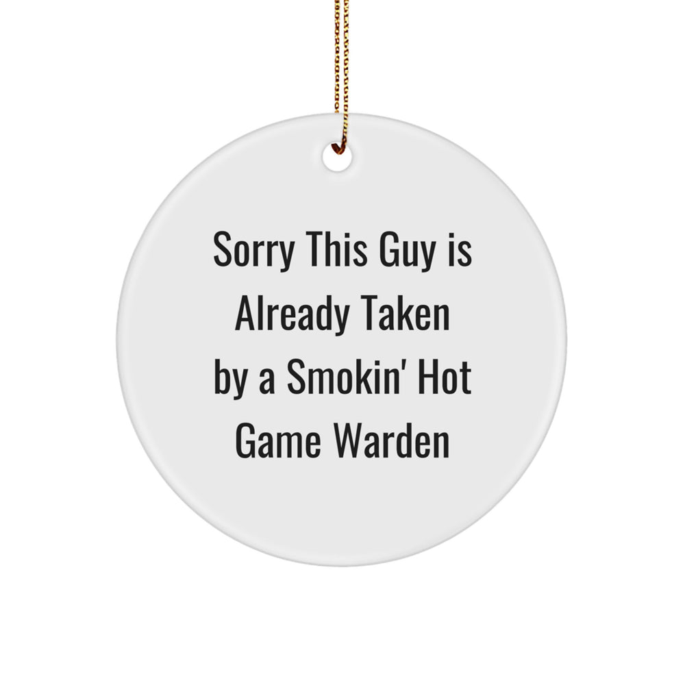 Game Warden Gifts, Sorry This Guy Is Already Taken, Christmas Circle Ornament, Warden Decor, Funny Quote Gifts from Friends - Image 1