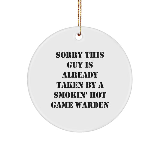 Funny Game Warden Gifts, Sorry This Guy Is Already Taken Circle Ornament, Christmas Unique Presents from Friends to Game Wardens - Image 1