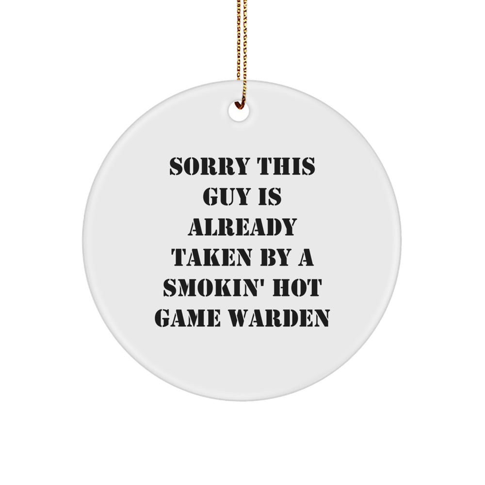 Funny Game Warden Gifts, Sorry This Guy Is Already Taken Circle Ornament, Christmas Unique Presents from Friends to Game Wardens - Image 1
