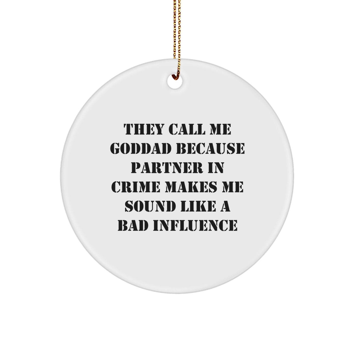 Funny Goddad Circle Ornament Gifts for Goddad Men Family - They Call Me Goddad Because - Unique Christmas Decorations - Image 1