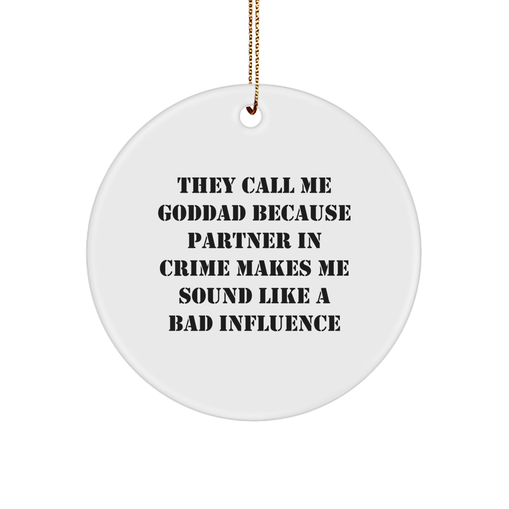 Funny Goddad Circle Ornament Gifts for Goddad Men Family - They Call Me Goddad Because - Unique Christmas Decorations - Image 1