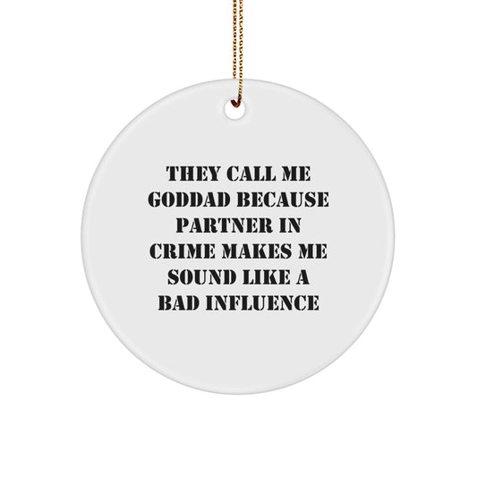 Funny Goddad Circle Ornament Gifts for Goddad Men Family - They Call Me Goddad Because - Unique Christmas Decorations - Image 1