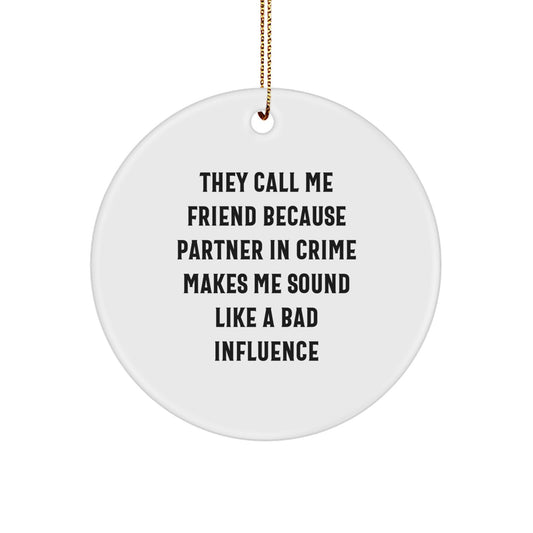 Funny Friend Christmas Circle Ornament Gifts from Men for Friends and Family - Image 1