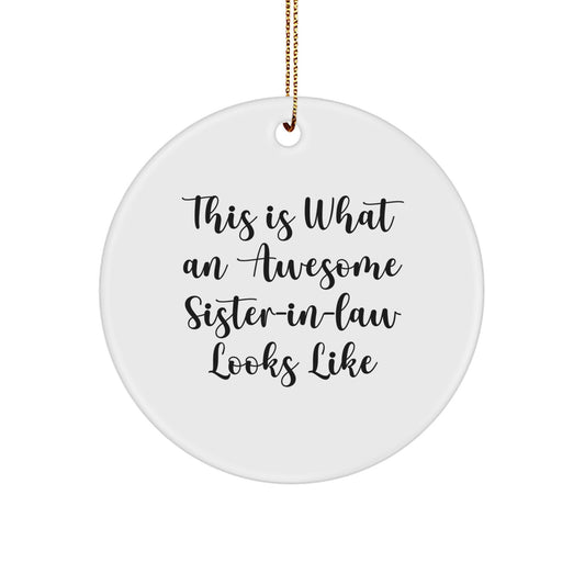 Funny Sister-in-law Gifts for Christmas - Circle Ornament with Quote 'This Is What An Awesome Sister-in-law Looks Like' - Gifts from Family to Sister-in-law - Image 1