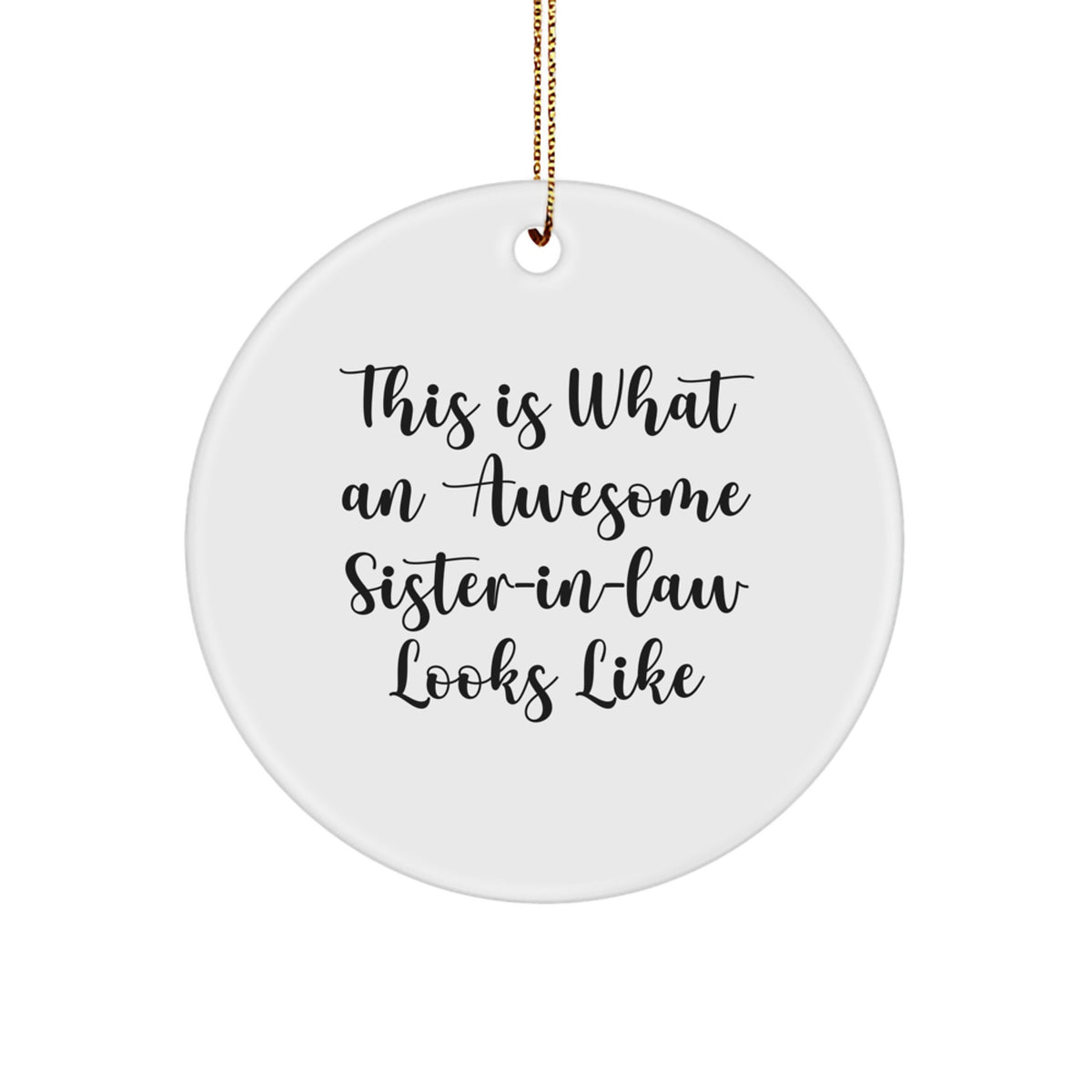 Funny Sister-in-law Gifts for Christmas - Circle Ornament with Quote 'This Is What An Awesome Sister-in-law Looks Like' - Gifts from Family to Sister-in-law - Image 1