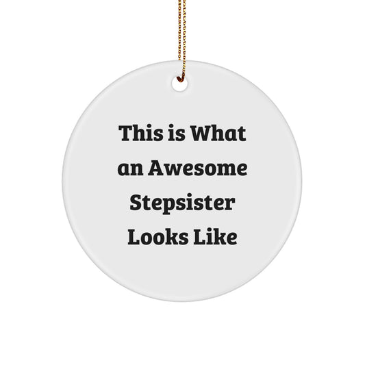 Funny Stepsister Gifts, This Is What Awesome Looks Like, Circle Ornament, Christmas Unique Gifts from Family to Stepsister, Perfect for Home Decorating - Image 1