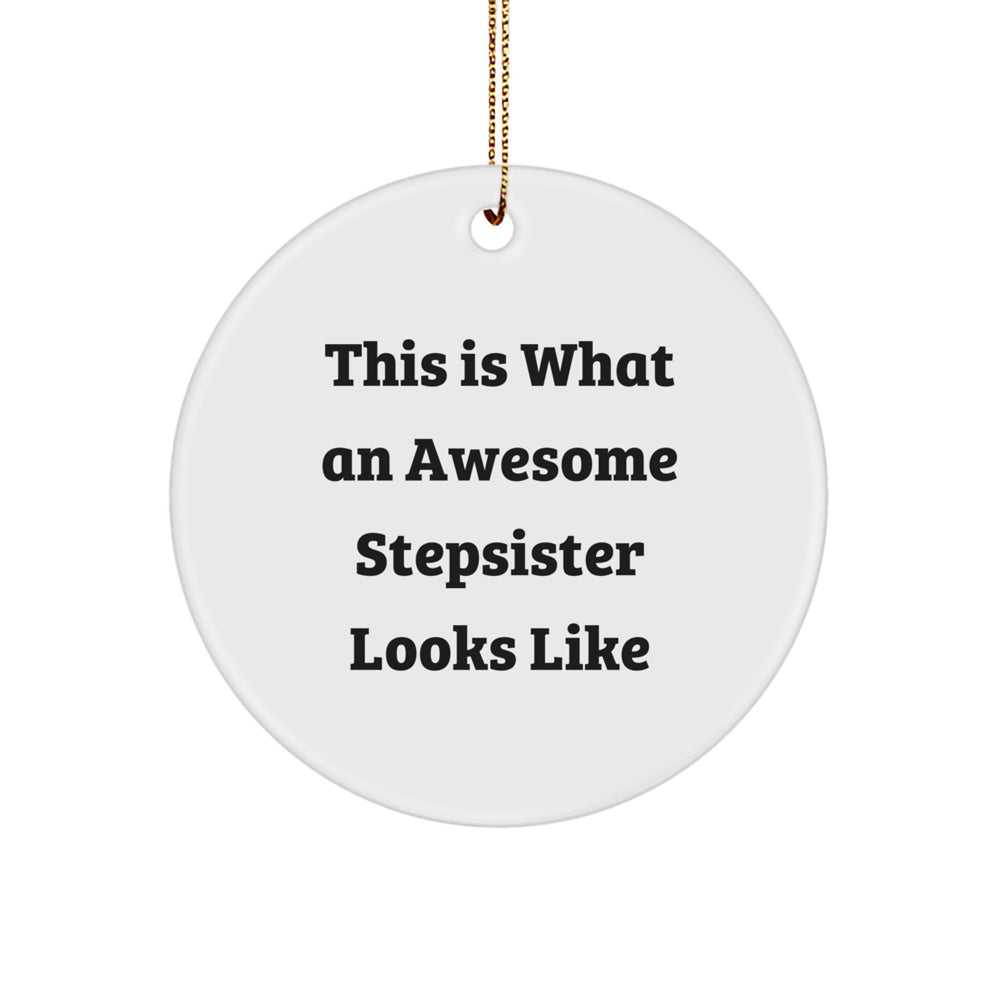 Funny Stepsister Gifts, This Is What Awesome Looks Like, Circle Ornament, Christmas Unique Gifts from Family to Stepsister, Perfect for Home Decorating - Image 1