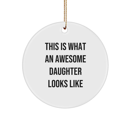 Funny Daughter Quotes Circle Ornament, Gifts from Mom to Daughter, Daughter Circle Ornament for Christmas, 'This Is What An Awesome Daughter Looks Like' - Image 1