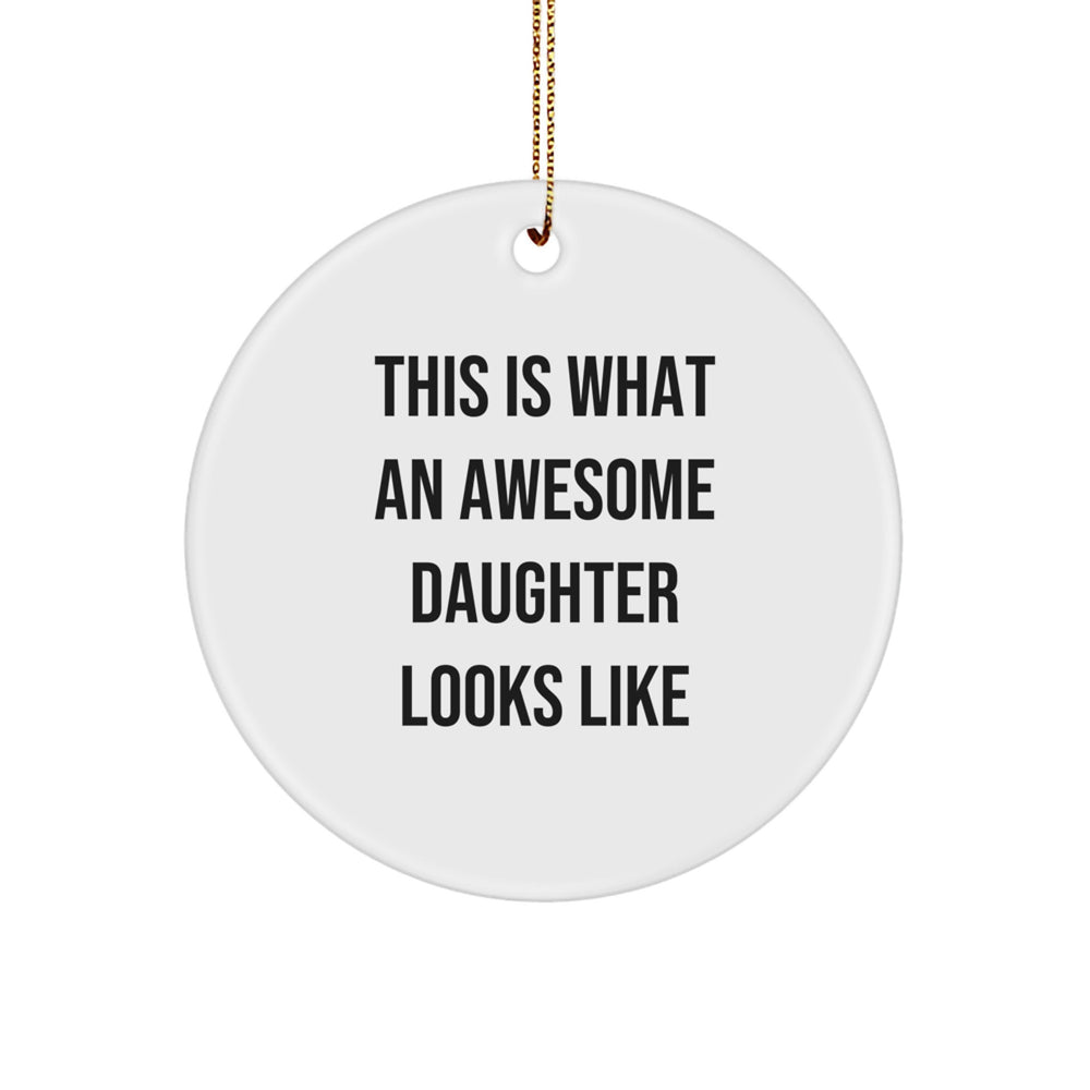 Funny Daughter Quotes Circle Ornament, Gifts from Mom to Daughter, Daughter Circle Ornament for Christmas, 'This Is What An Awesome Daughter Looks Like' - Image 1