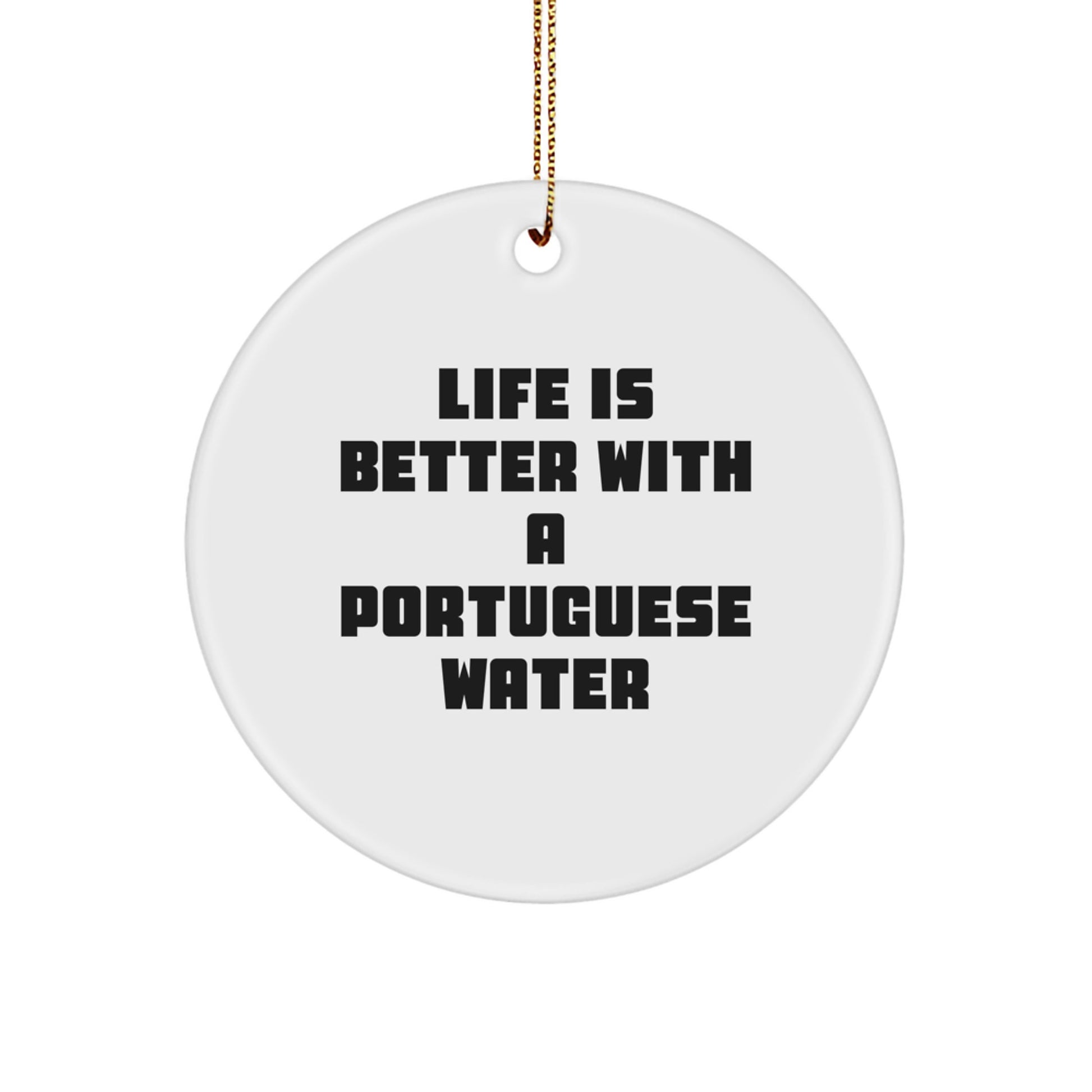 Portuguese Water Dog Lovers Gifts from Family for Christmas - Circle Ornament with Life Is Better With A Portuguese Water Quote - Image 1