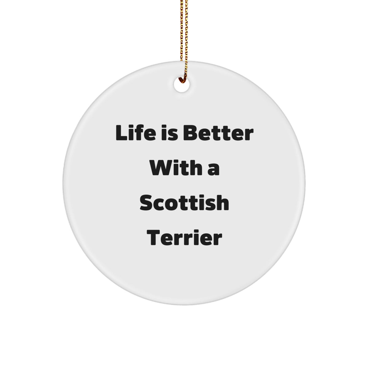Scottish Terrier Dog Lovers' Christmas Unique Gifts from Friends - Circle Ornament with Funny Quote, Perfect for Scottish Terrier Dog Owners, Men, or Women - Image 1