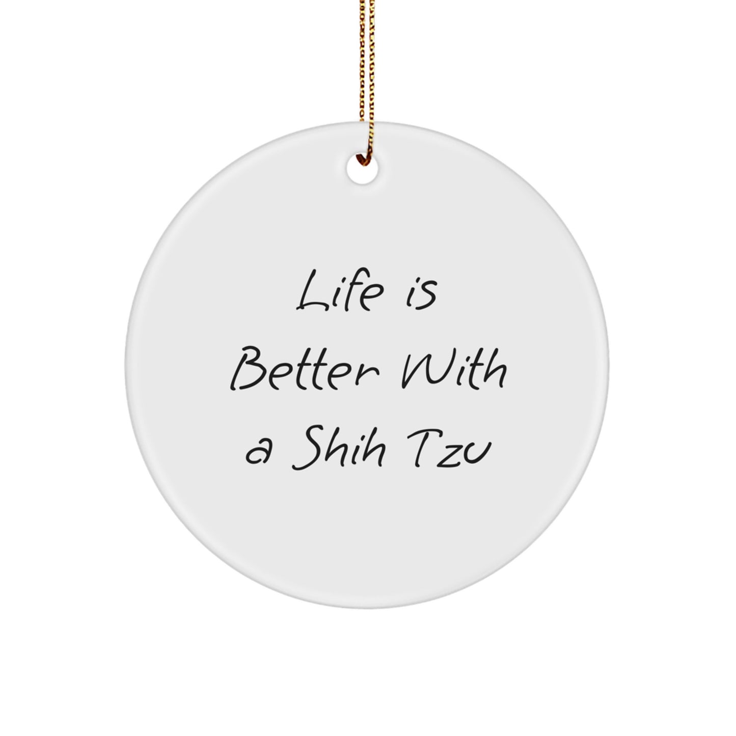 Shih Tzu Dog Lovers Gifts from Friends, Family, or Coworkers - 'Life Is Better With A Shih Tzu' Circle Ornament for Christmas - Image 1