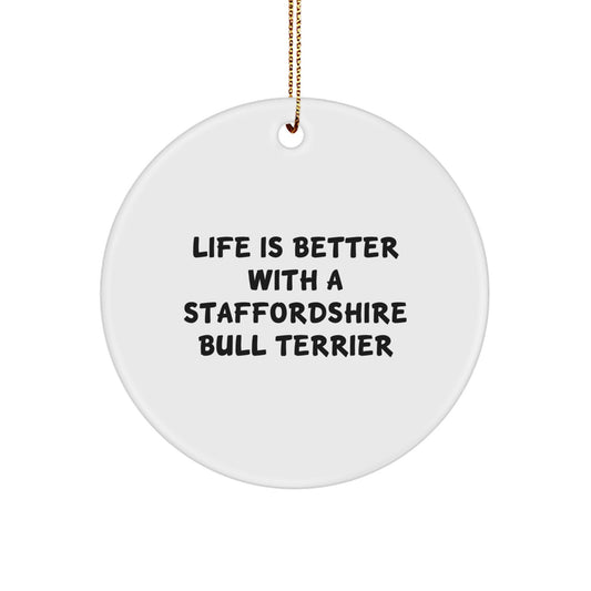 Staffordshire Bull Terrier Dog Gifts, Funny Quote Circle Ornament, Life Is Better With A Staffordshire Bull Terrier, Christmas Unique Gifts from Family to Friends - Image 1