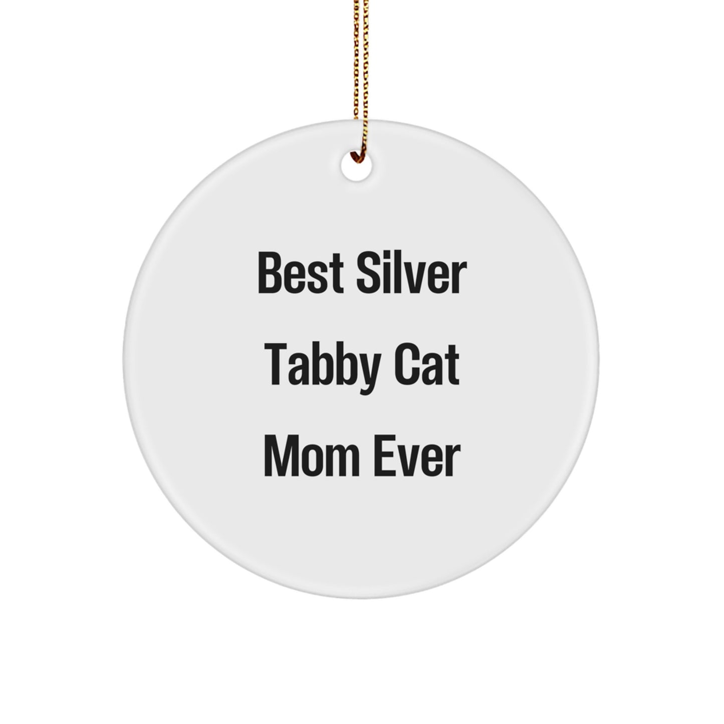 Silver Tabby Cat Mom Ever Gifts for Women - Funny Circle Ornament for Christmas Unique Gifts from Friends - 'Best Silver Tabby Cat Mom Ever' Quote Silver Tabby Cat Lover - Image 1