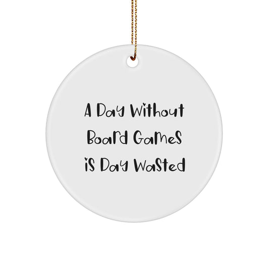 Funny Board Games Gifts for Friends - Circle Ornament with A Day Without Board Games Is Day Wasted Quote - Christmas Decorations for Home, Men, Women, Family - Image 1
