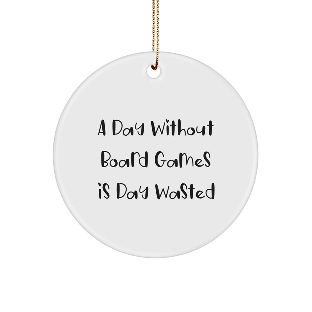 Funny Board Games Gifts for Friends - Circle Ornament with A Day Without Board Games Is Day Wasted Quote - Christmas Decorations for Home, Men, Women, Family - Image 1
