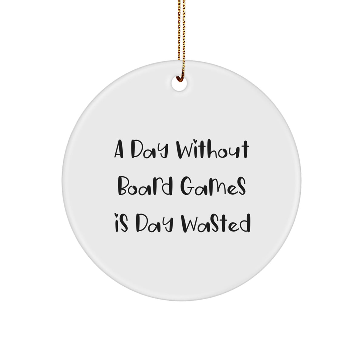 Funny Board Games Gifts for Friends - Circle Ornament with A Day Without Board Games Is Day Wasted Quote - Christmas Decorations for Home, Men, Women, Family - Image 1