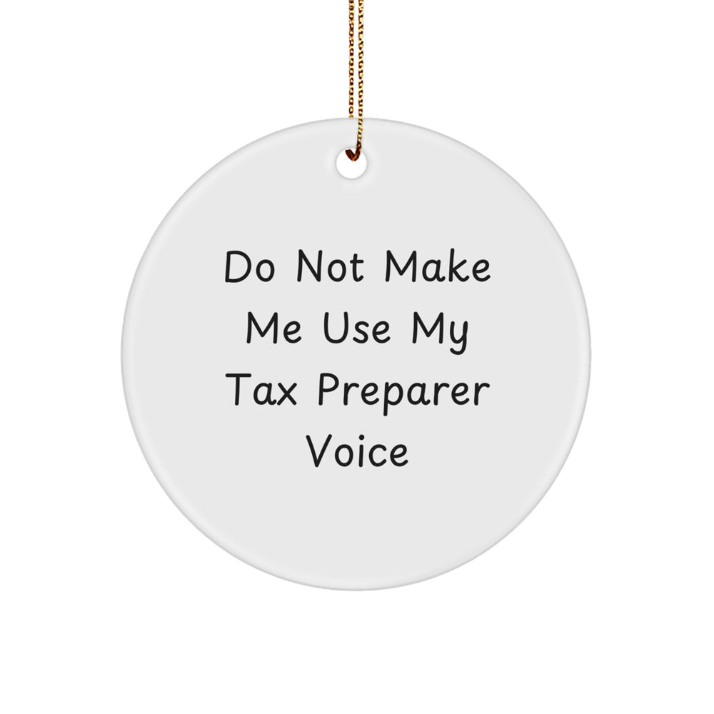 Tax Preparer Gifts from Men, Funny 'Do Not Make Me Use My Tax Preparer Voice' Circle Ornament, White, Christmas Unique Gifts for Tax Preparer - Image 1