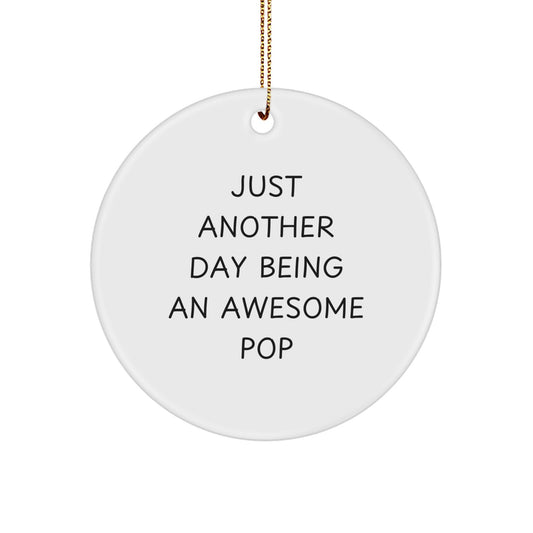 Funny Pop Gifts from Friends - Circle Ornament for Pop Lovers - Just Another Day Being An Awesome Pop, Christmas Unique - Image 1